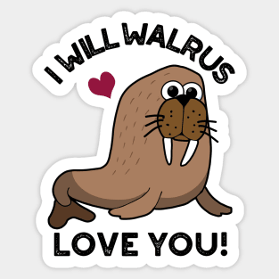 I Will Walrus Love You Funny Animal Pun Sticker